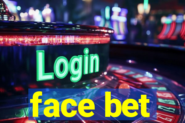 face bet