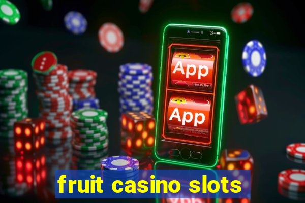 fruit casino slots