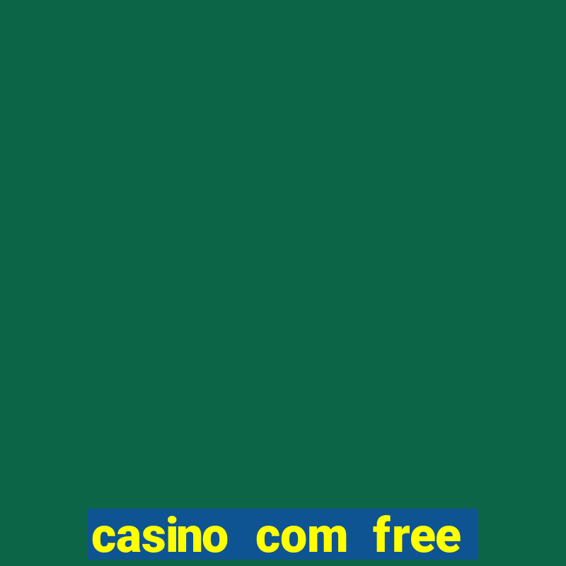 casino com free bonus no deposit