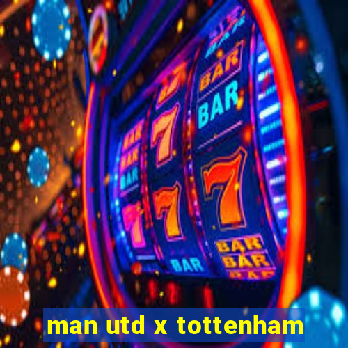 man utd x tottenham