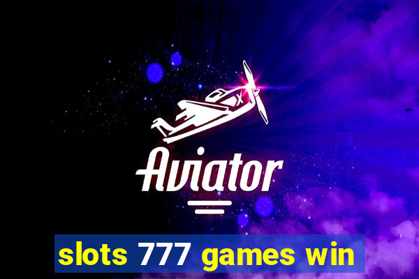 slots 777 games win