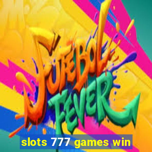 slots 777 games win