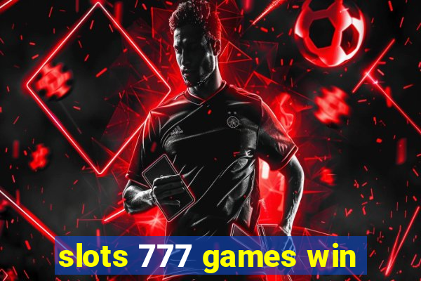 slots 777 games win