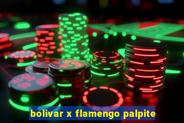 bolivar x flamengo palpite