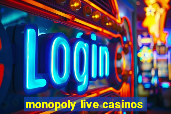 monopoly live casinos