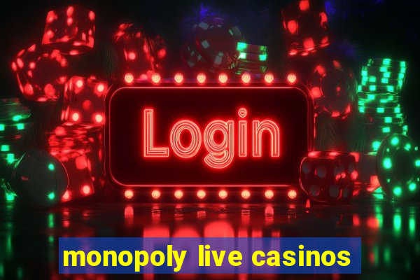 monopoly live casinos