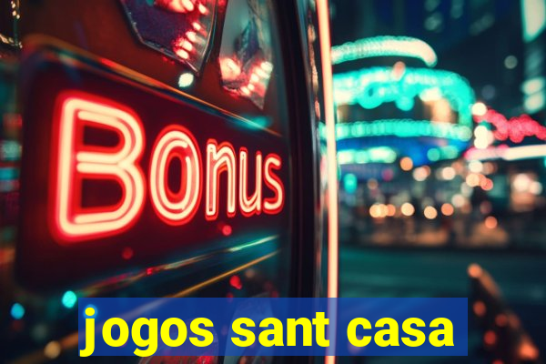 jogos sant casa