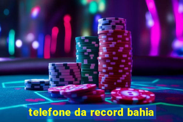 telefone da record bahia