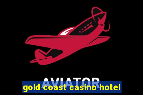 gold coast casino hotel