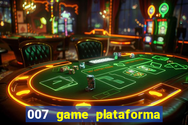 007 game plataforma de jogos