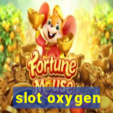 slot oxygen