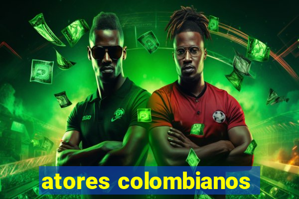 atores colombianos