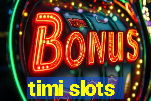 timi slots