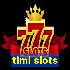 timi slots