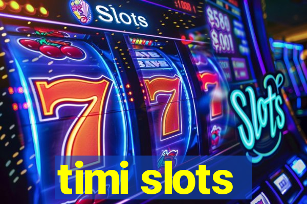 timi slots