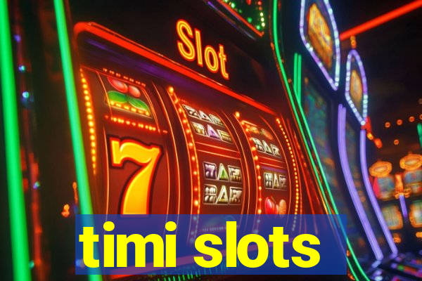 timi slots