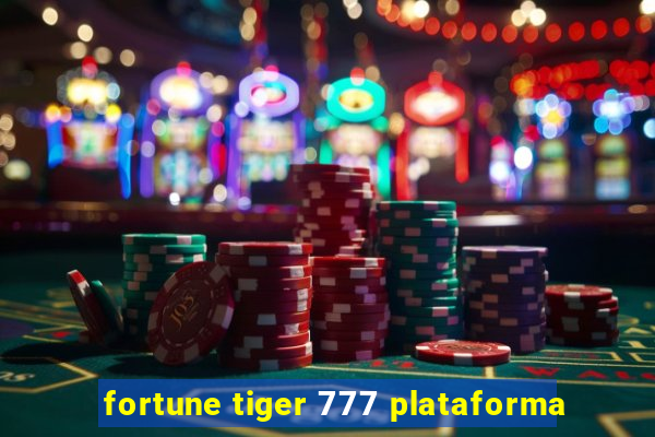 fortune tiger 777 plataforma