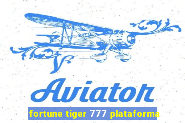 fortune tiger 777 plataforma