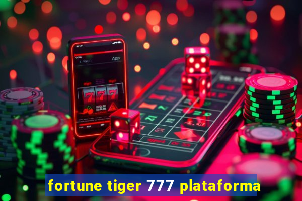 fortune tiger 777 plataforma