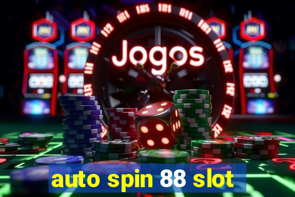 auto spin 88 slot