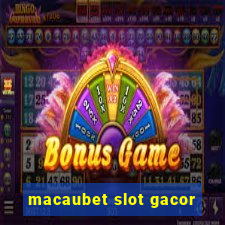 macaubet slot gacor