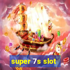 super 7s slot