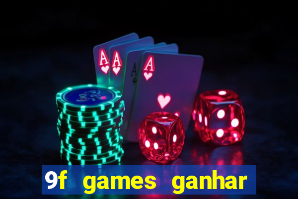 9f games ganhar dinheiro de verdade