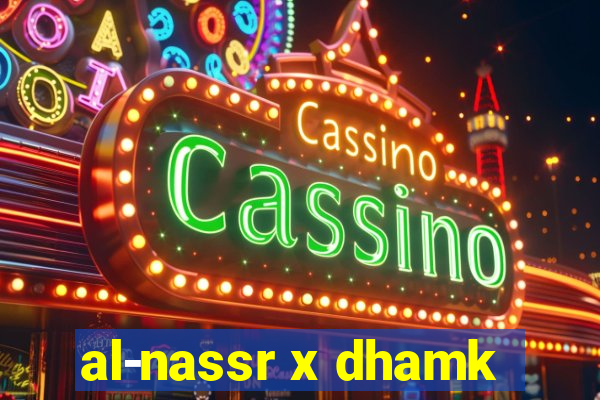 al-nassr x dhamk