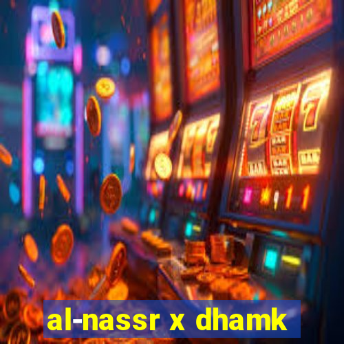 al-nassr x dhamk