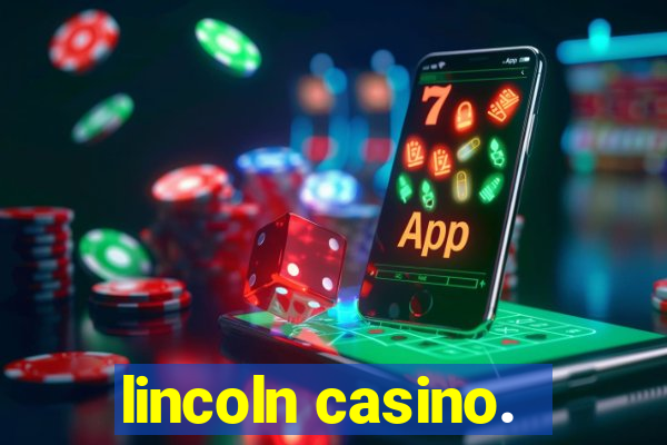 lincoln casino.