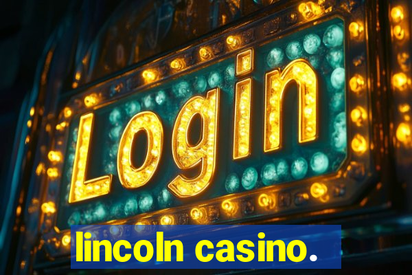 lincoln casino.