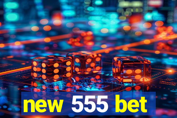 new 555 bet