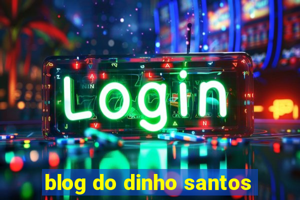 blog do dinho santos