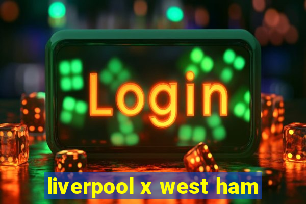 liverpool x west ham