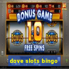 dove slots bingo