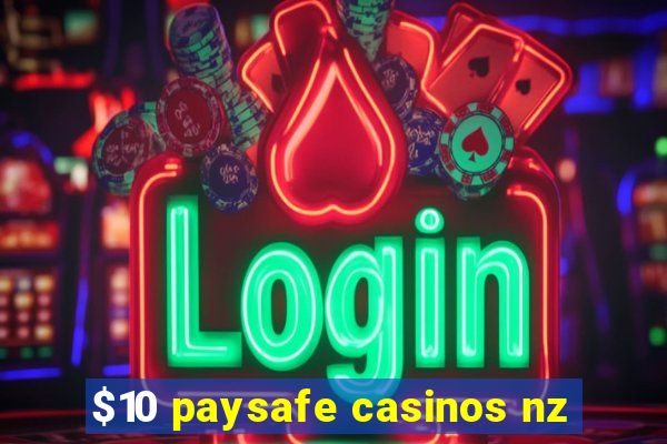 $10 paysafe casinos nz