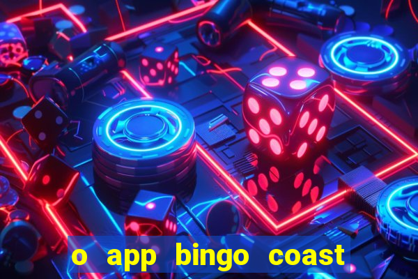 o app bingo coast paga mesmo