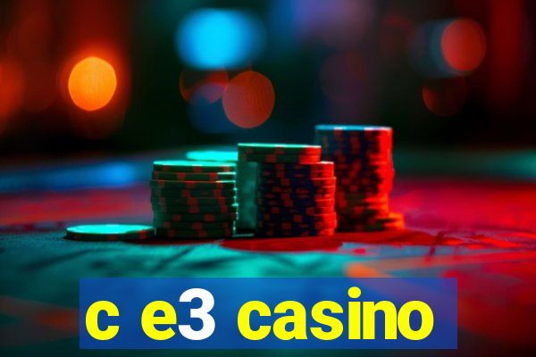 c e3 casino