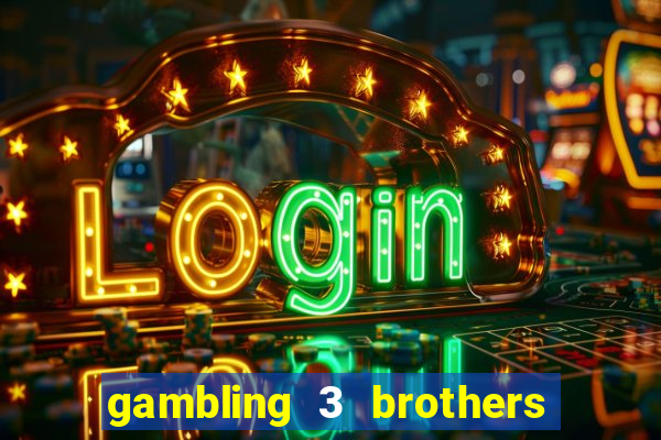 gambling 3 brothers bistro and casino