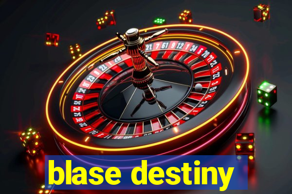 blase destiny