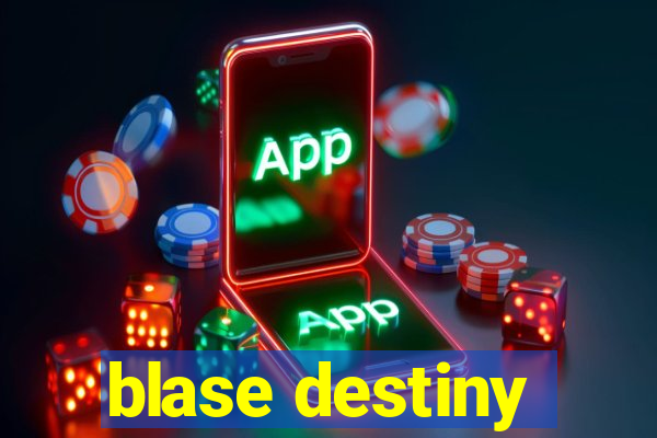 blase destiny