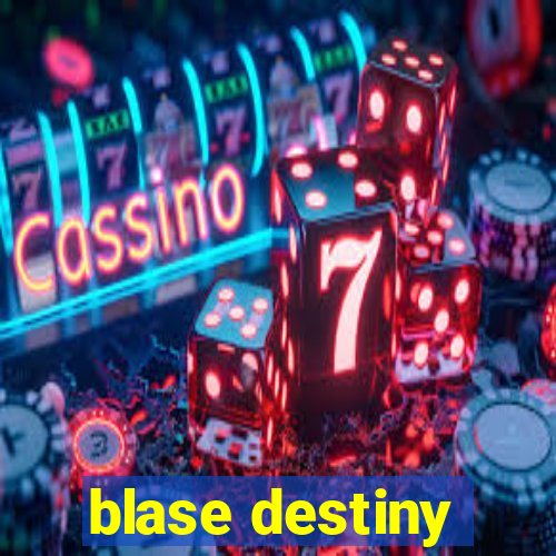 blase destiny