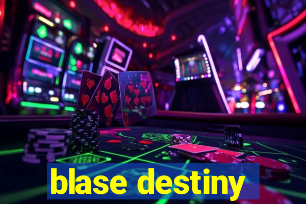 blase destiny