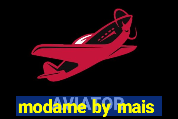 modame by mais