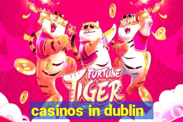 casinos in dublin