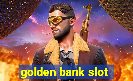 golden bank slot