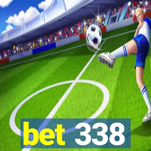 bet 338