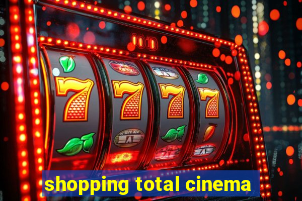 shopping total cinema