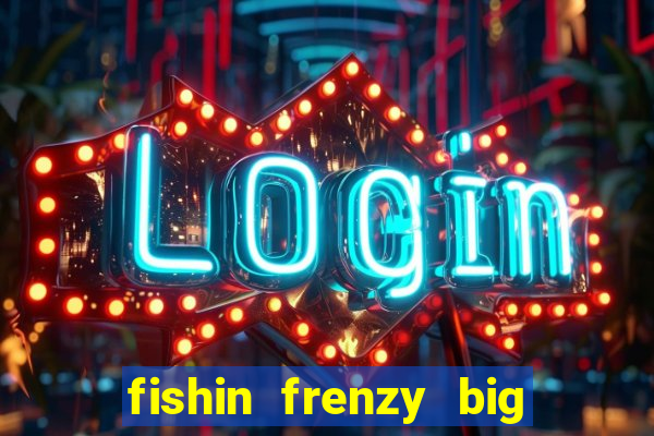 fishin frenzy big catch online slot