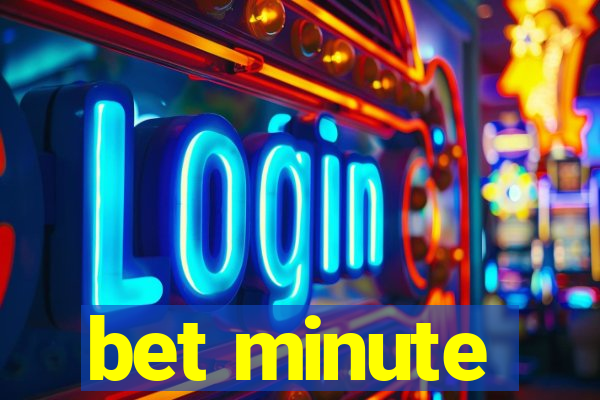 bet minute